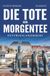 Die Klarant Die Tote beim Morgentee. Ostfrieslandkrimi - Emden Krimi - Nordseekrimi
