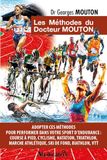 Les Méthodes du docteur Mouton - Adopter ces méthodes pour performer dans votre sport d'endurance