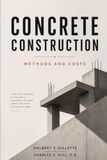 Concrete Construction: Methods and Costs: Methods, Materials, Equipment, and Cost Data for Concrete Work