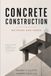 Concrete Construction: Methods and Costs: Methods, Materials, Equipment, and Cost Data for Concrete Work