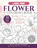 Large Print Flower Coloring Book: Beautiful & Easy Floral Designs for Adults, Seniors & Beginners