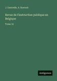 Revue Antigonos Verlag Revue de l'instruction publique en Belgique: Tome 33 Paperback