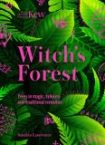 Witch's Kew - Witch's Forest: Trees in magic, folklore and traditional remedies