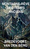 Montagne-Rêve Bredevoort Van Den Berg Histoires d'Horreur En Français - Montagne-Rêve des Temps Anciens