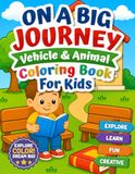On a big Journey Vehicle & Animal Coloring Book for Kids