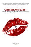 Obsession Secret: Basta rincorrere, fatti desiderare e rafforza la tua autostima!