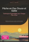 Pêche en Eau Douce et Salée: Techniques Essentielles pour Chaque Plan d'Eau