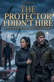 The Protector I Didn’t Hire: A Dark Bodyguard Romance: 16