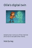 Ollie's digital twin: Adventures in and out of the internet (And how to be safe when there)