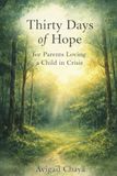 Thirty Days of Hope: For Parents Loving a Child in Crisis