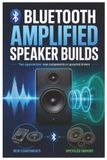 Bluetooth Amplified Speaker Builds: Build DIY with two approaches: new driver components or upcycled drivers