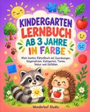 Kindergarten Lernbuch ab 3 Jahre in Farbe: Mein buntes Rätselbuch mit Zuordnungen, Gegensätzen, Kategorien, Tieren, Natur und Gefühlen