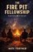 The Fire Pit Collection-The Fire Pit Fellowship