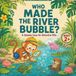Who Made the River Bubble?: A Splashy Case for Detective Milo