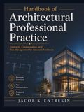 Handbook of Architectural Professional Practice: Contracts, Compensation, and Risk Management for Licensed Architects
