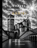 Travel Assisi Travel Through Italy in Grayscale