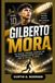 GILBERTO MORA: THE PASSION, PRESSURE, SACRIFICE AND BREAKTHROUGHS BEHIND HIS RAPID RISE TO FOOTBALL STARDOM: YOUNG STAR CHASING FOOTBALL GREATNESS