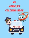 MY VEHICLES: COLORING BOOK