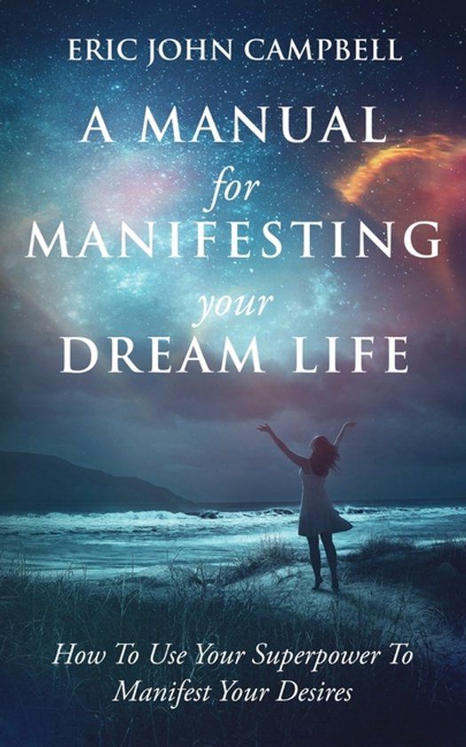 A Libri GmbH A Manual For Manifesting Your Dream Life
