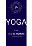 Yoga: Independently Published Yoga: Volume 1: The 15 Asanas: The 15 Asanas of the Hatha Yoga Pradipika Paperback