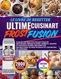 LE Cuisinart LE LIVRE DE RECETTES ULTIME FROST FUSION