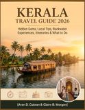 Kerala Kerala Travel Guide 2026: Hidden Gems, Local Tips, Backwater Experiences, Itineraries, Must-See Attractions & Budget Travel
