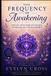 The Independently Published The Frequency of Awakening: Opening Your Third Eye Chakra to Manifest the Life of Your Highest Vision: 3 Paperback