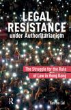 Legal Routledge Legal Resistance under Authoritarianism: The Struggle for the Rule of Law in Hong Kong Paperback
