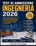 Test Di Ammissione Ingegneria 2026: Manuale di preparazione con teoria quesiti commentati di matematica logica fisica e comprensione verbale e simulazioni