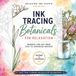 Ink Tracing Botanicals For Relaxation: Unique Watercolor and Floral Line Art for Meditation, Anxiety & Stress Relief - Beginner (Easy) to Intermediate Reverse Coloring