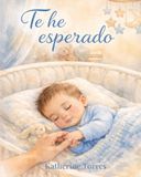 Te he esperado: Una historia de amor antes de nacer- Edición niño