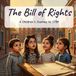 The Bill of Rights: A Children's Journey to 1789