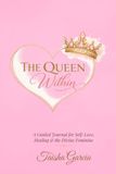 The Queen Within: A Guided Journal for Self-Love, Healing & the Divine Feminine