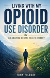 Living Independently Published Living With My Opioid Use Disorder Paperback