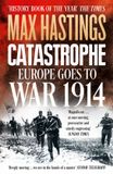Catastrophe: William Collins Catastrophe: Europe Goes to War 1914