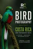 Costa Rica Bird Photography Route: A Practical 10-Day Bird Photography Itinerary to Costa Rica's Best Photography Locations