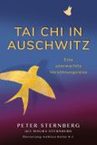 Tai Chi in Auschwitz: Eine unerwartete Versöhnungsreise