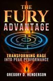 THE FURY ADVANTAGE: TRANSFORMING RAGE INTO PEAK PERFORMANCE
