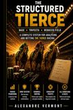 THE STRUCTURED TIERCE – Professional Horse Racing Strategy to Identify the Top 3 Finishers Using Structured Analysis, Odds Reading and Bankroll Discipline