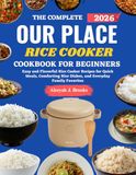 Our Place Rice Cooker Cookbook For Beginners
