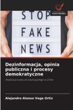 Dezinformacja, Wydawnictwo Nasza Wiedza Dezinformacja, opinia publiczna i procesy demokratyczne