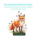 The Fox Who Told the Truth: A Gentle Story About Courage, Mistakes, and Telling the Truth