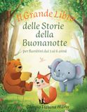 IL GRANDE LIBRO DELLE STORIE DELLA BUONANOTTE: PER BAMBINI DAI 3 A 6 ANNI