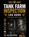 Tank Icecat Tank Farm Inspection Log Book: Storage Tank and Tank Farm Safety Inspection Record for Petroleum Facilities, Fuel Storage, Secondary Containment, Piping, Leaks and Equipment Checks