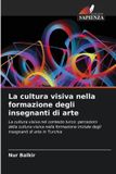 La Edizioni Sapienza La cultura visiva nella formazione degli insegnanti di arte
