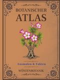 Botanischer Atlas: Wüstenbotanik: 50 botanische Illustrationen mit Wüstenkakteen, Sukkulenten und Pflanzen arider Regionen