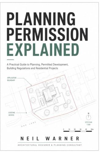 Planning Icecat Planning Permission Explained: A PRACTICAL GUIDE TO PLANNING, PERMITTED DEVELOPMENT, BUILDING REGULATIONS AND RESIDENTIAL PROJECTS