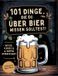 101 BoD 101 Dinge, die du über Bier wissen solltest! Witzig, kurios & hopfig interessant