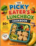 THE PICKY EATER'S LUNCHBOX COOKBOOK
