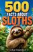 500 Libri GmbH Awesome Wildlife Explorers- 500 Fascinating Facts About Sloths